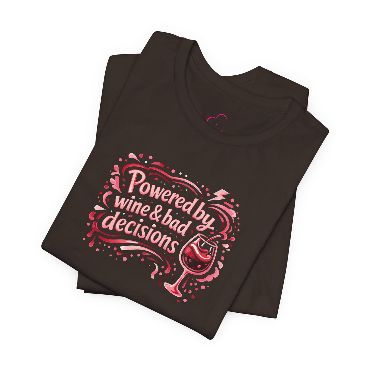 Powered by wine and bad decisions T-shirt