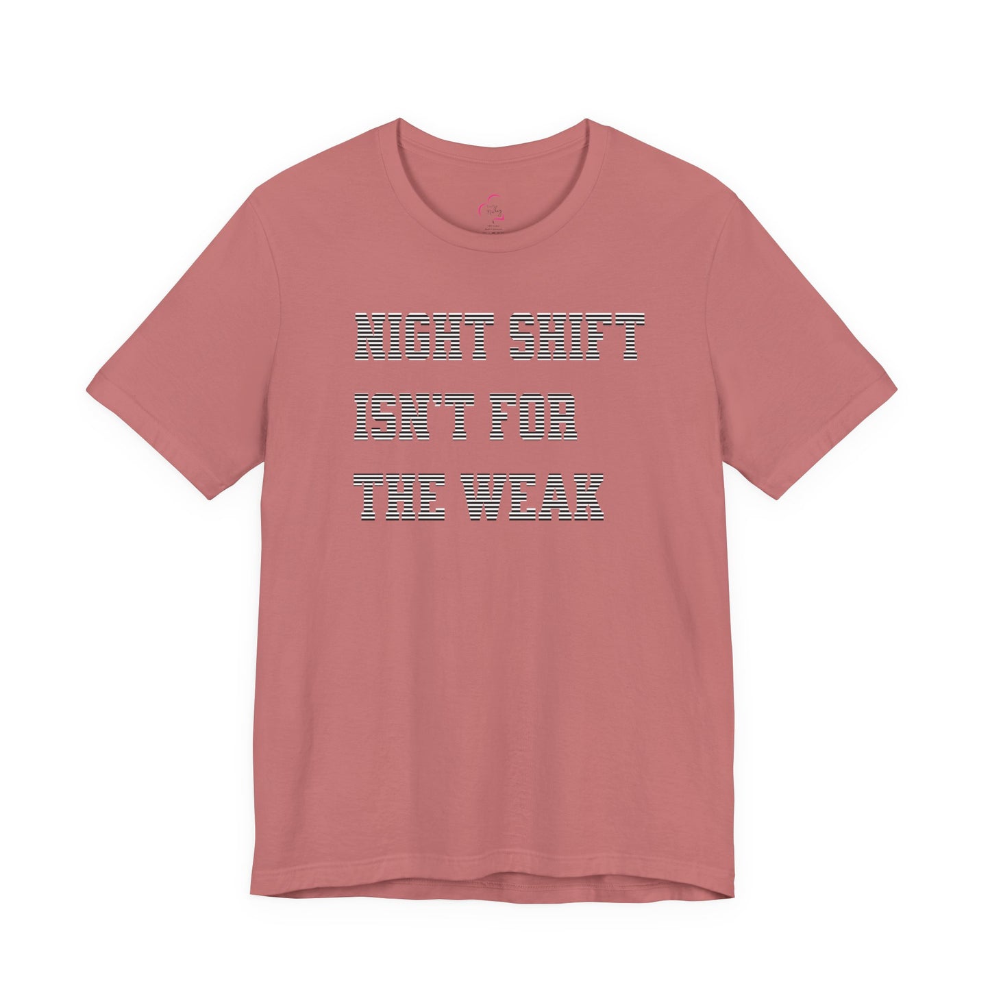 Night shift isn't for the weak T-shirt