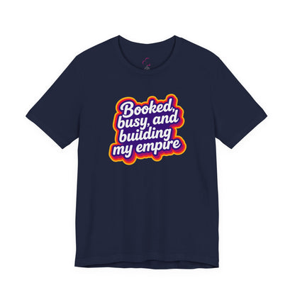 Booked, busy, and building my empire T-shirt