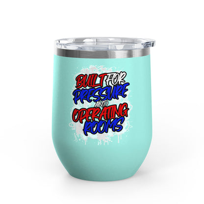 Built for pressure and operating rooms Tumbler