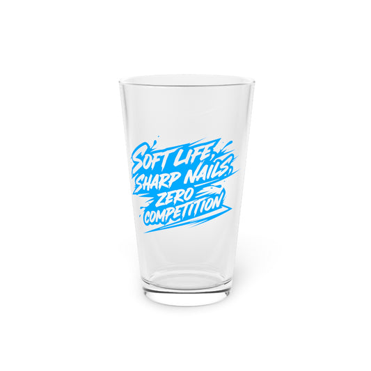 Soft life sharp nails zero competition Beer Glass