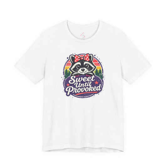 Sweet until provoked T-shirt
