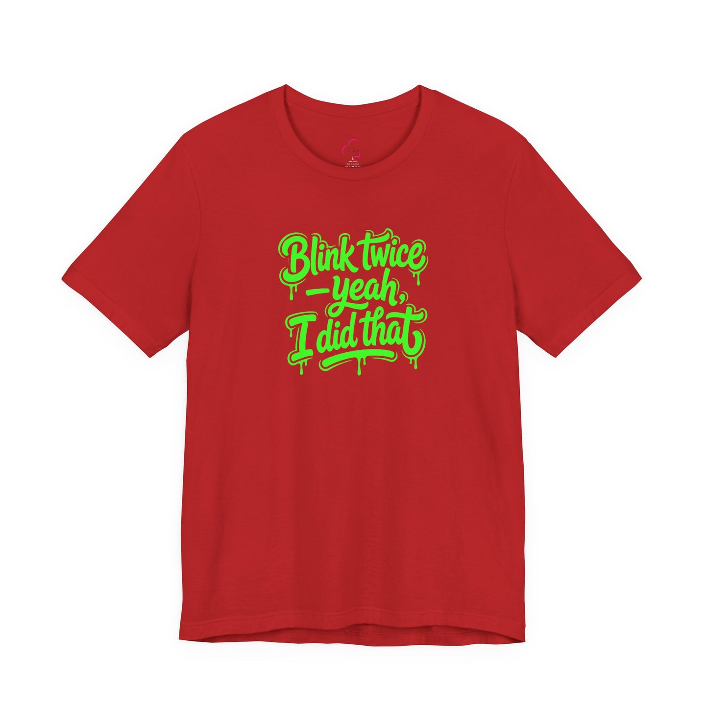 Blink twice yeah I did that T-shirt