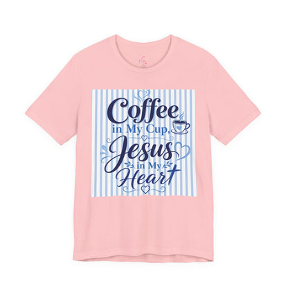 Coffee in my cup, Jesus in my heart T-shirt