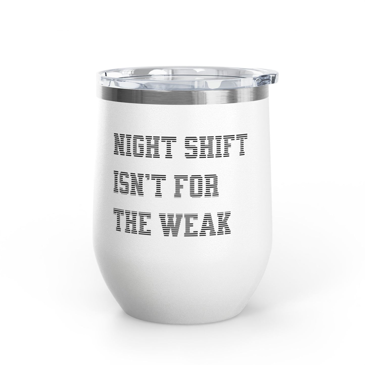 Night shift isn't for the weak Tumbler