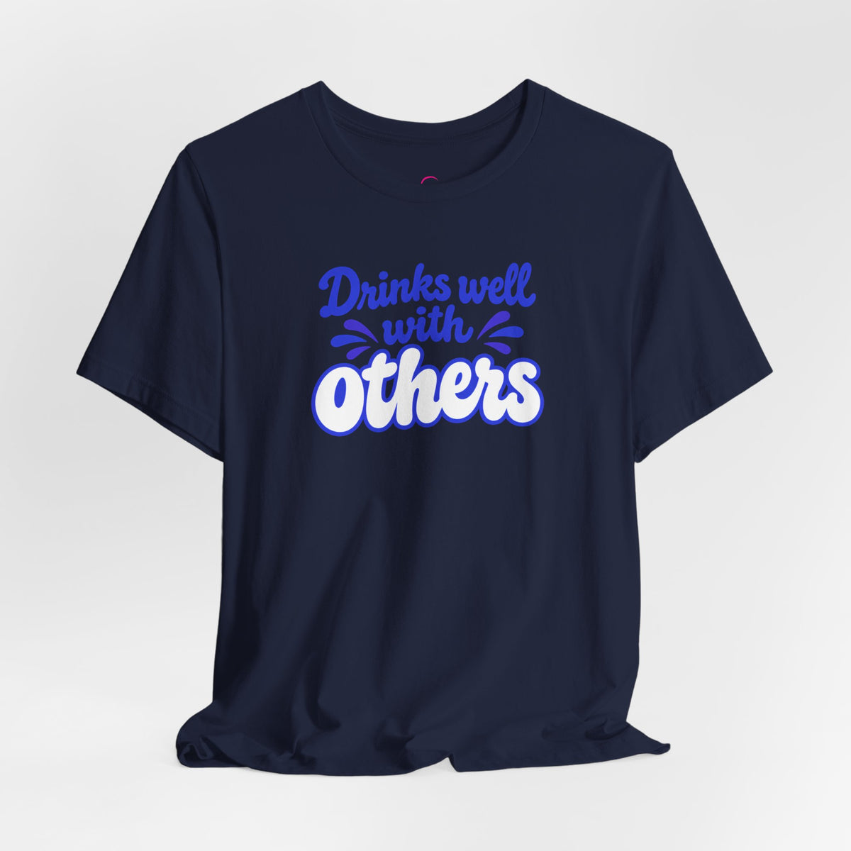 Drinks well with others T-shirt