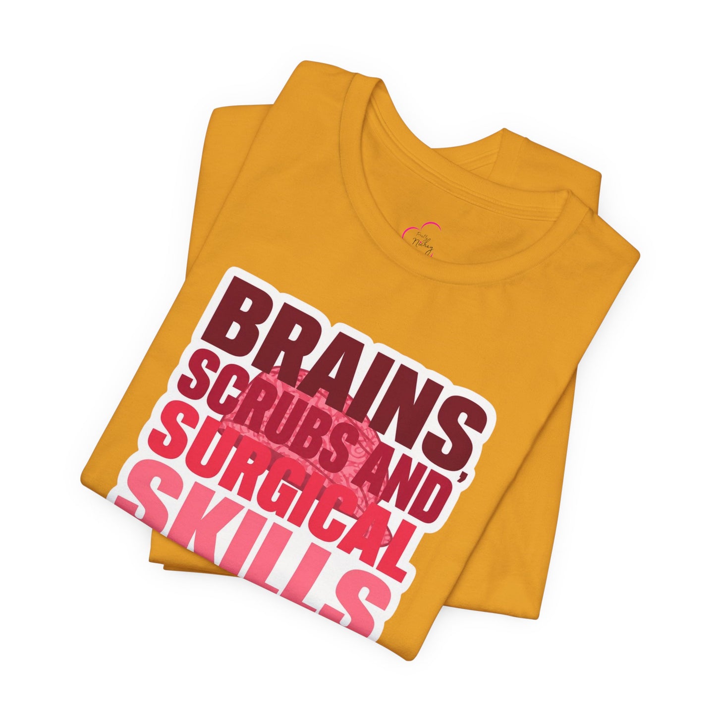 Brains, scrubs and surgical skills pink T-shirt
