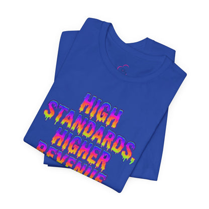 High standards, higher revenue. T-shirt