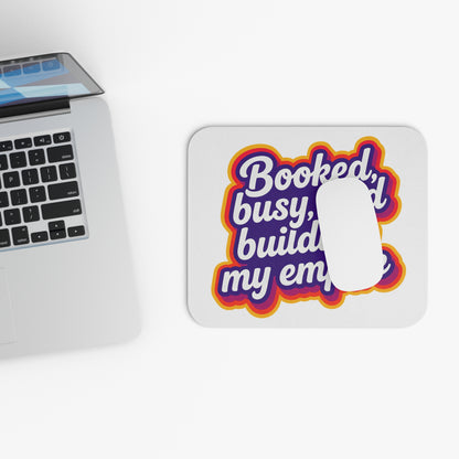 Booked, busy, and building my empire Mouse Pad