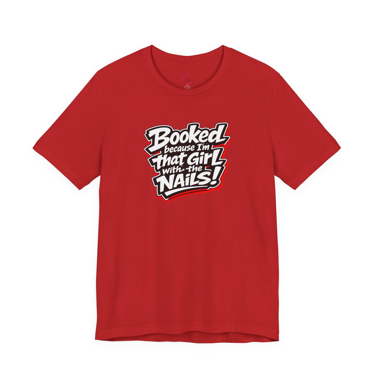 Booked because I'm that girl with the nails T-shirt
