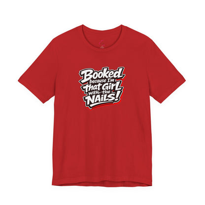 Booked because I'm that girl with the nails T-shirt