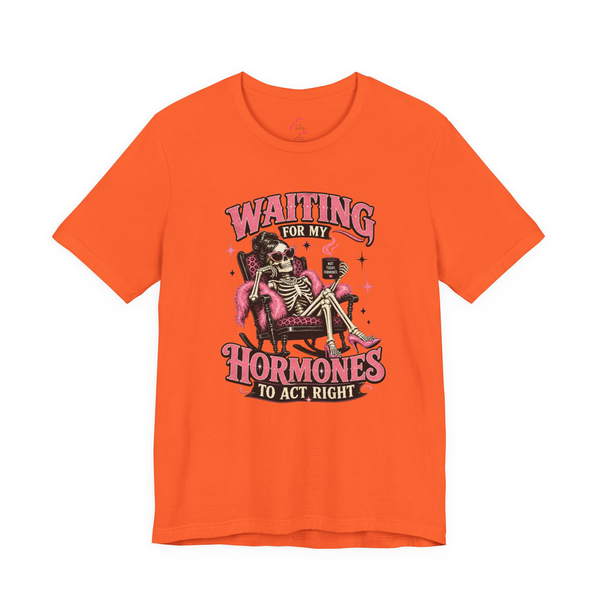 Waiting for my hormones to act right T-shirt