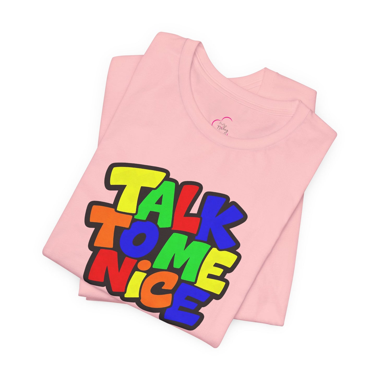 Talk to me nice T-shirt