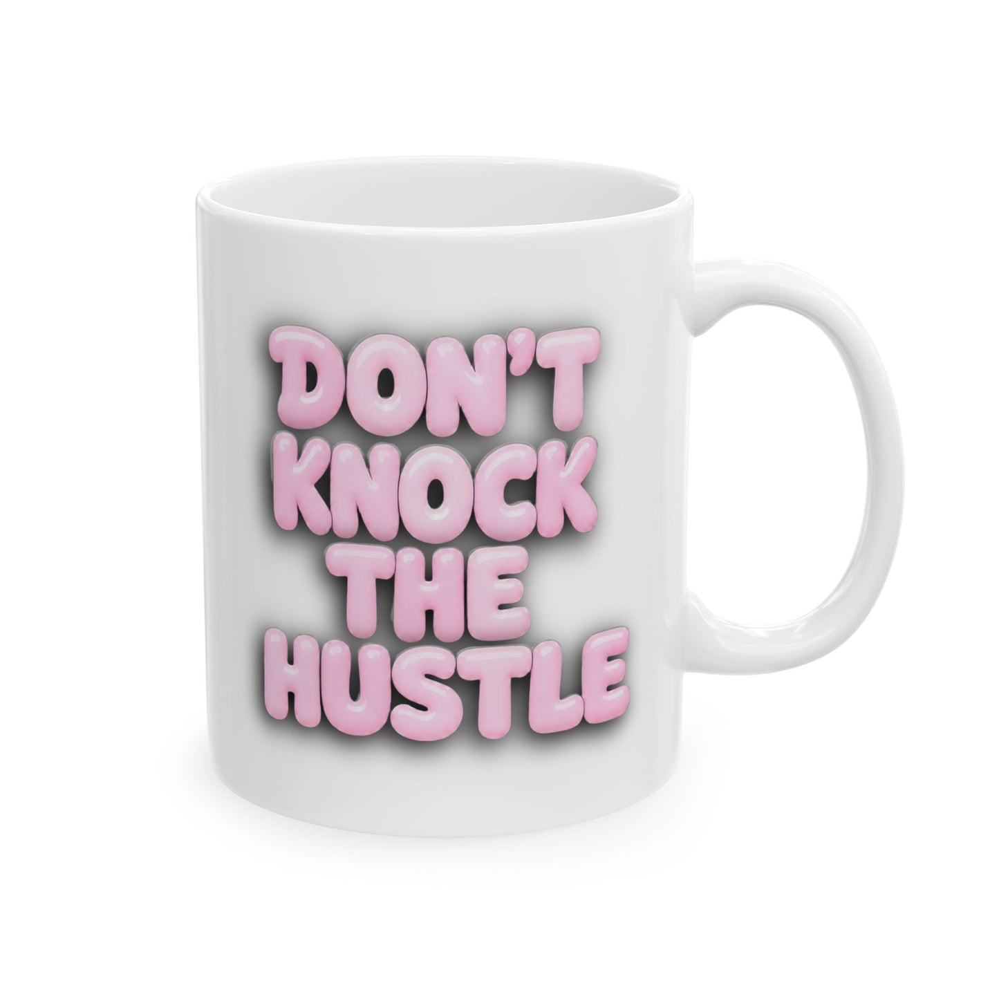Don't knock the hustle Mug
