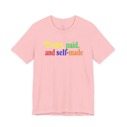 Pretty, paid, and self-made T-shirt