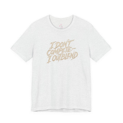 I don't compete I out blend T-shirt