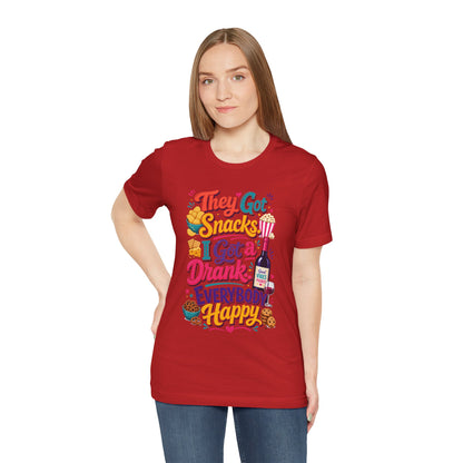 They got snacks. I got a drank. Everybody happy T-shirt