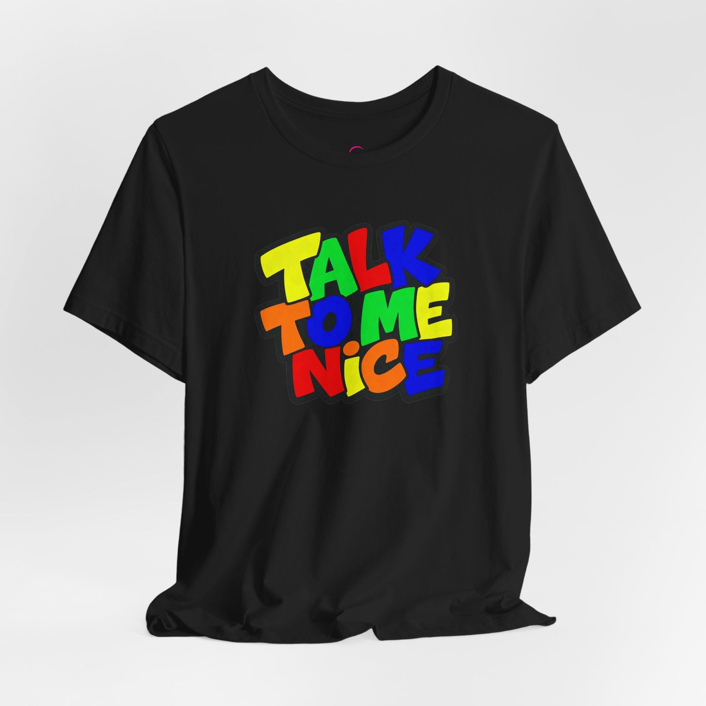 Talk to me nice T-shirt