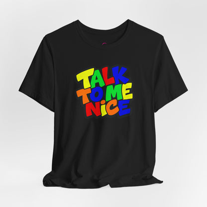 Talk to me nice T-shirt
