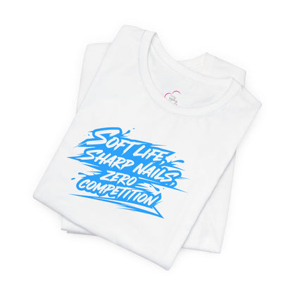 Soft life sharp nails zero competition T-shirt