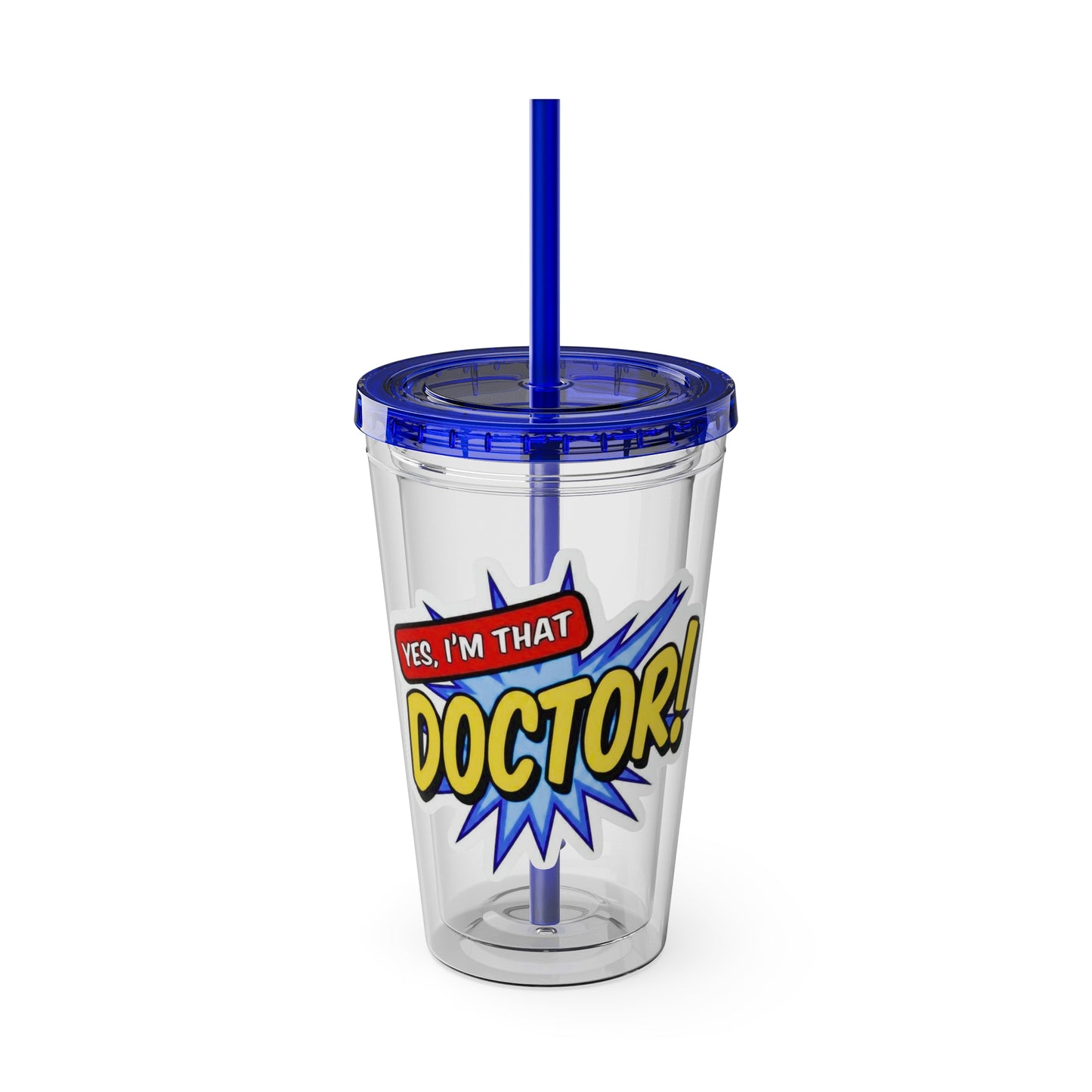 Yes, I'm that DOCTOR Clear Insulated Cup