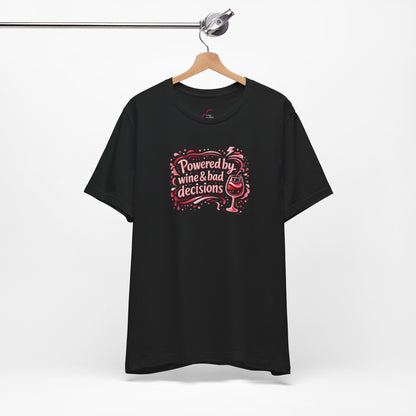 Powered by wine and bad decisions T-shirt
