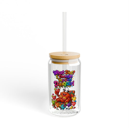 What diet? I thought you said daiquiri Sipper Glass