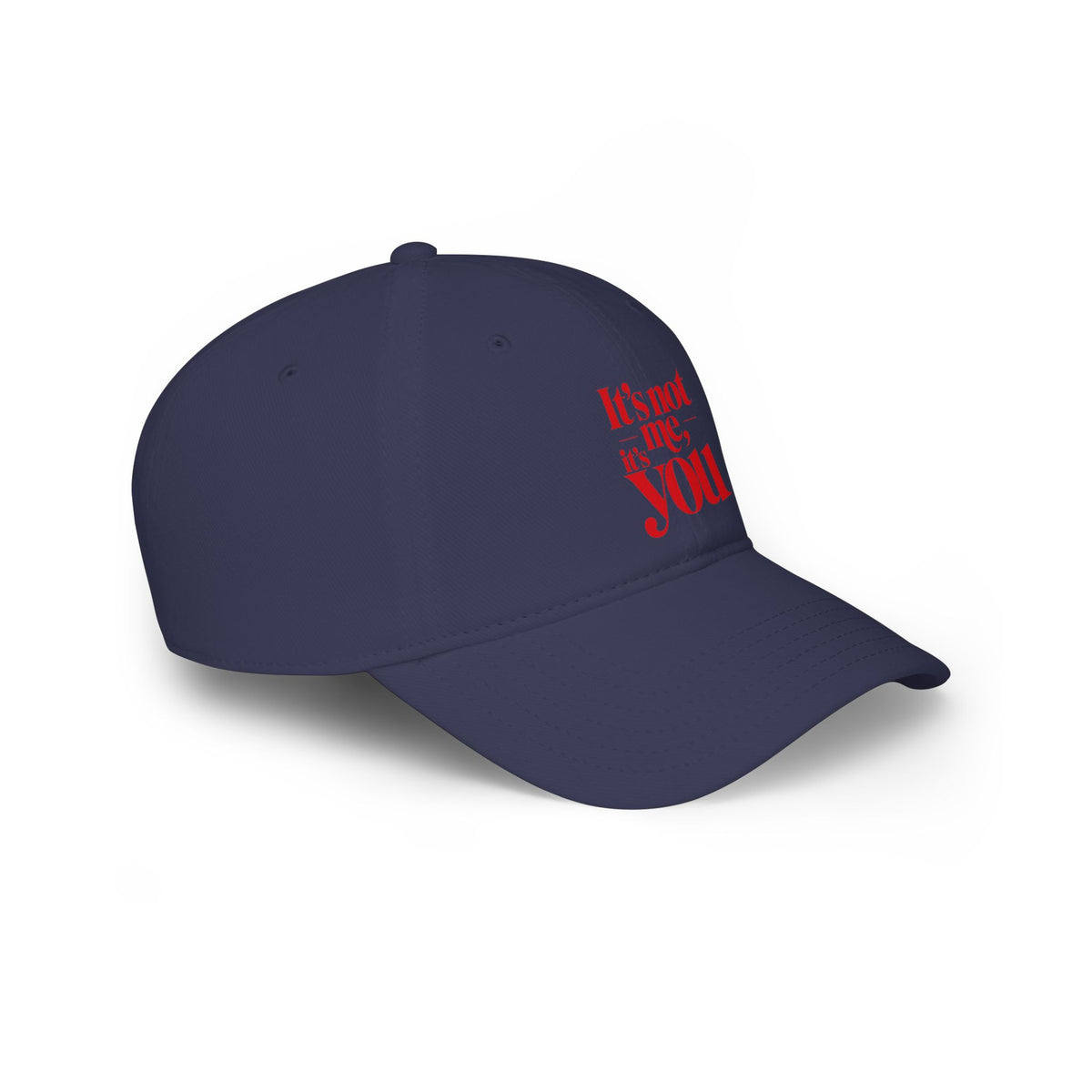 It's not me, it's you Baseball Cap