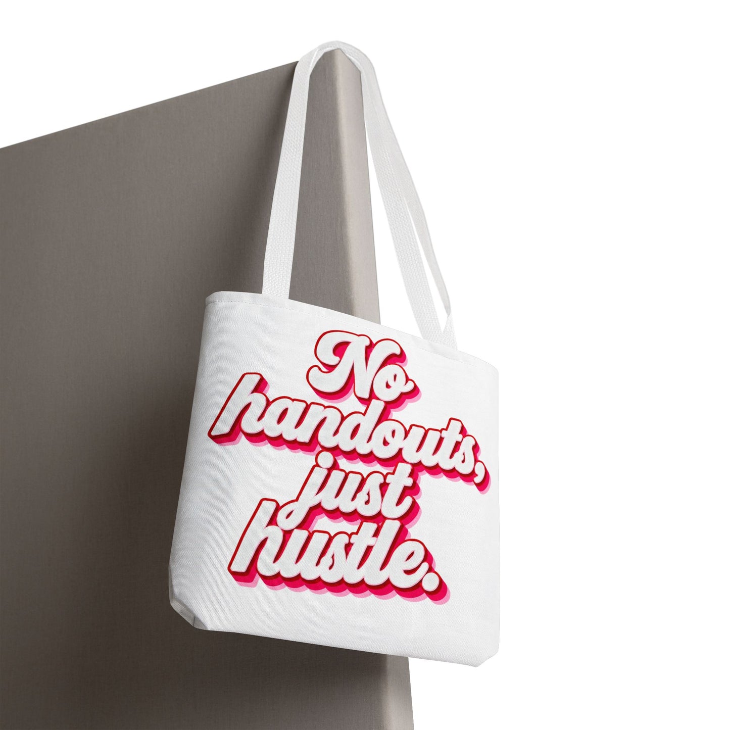 No handouts, just hustle.Tote Bag