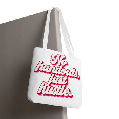 No handouts, just hustle.Tote Bag