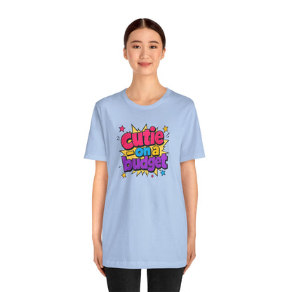 Cutie on a budget T-shirt