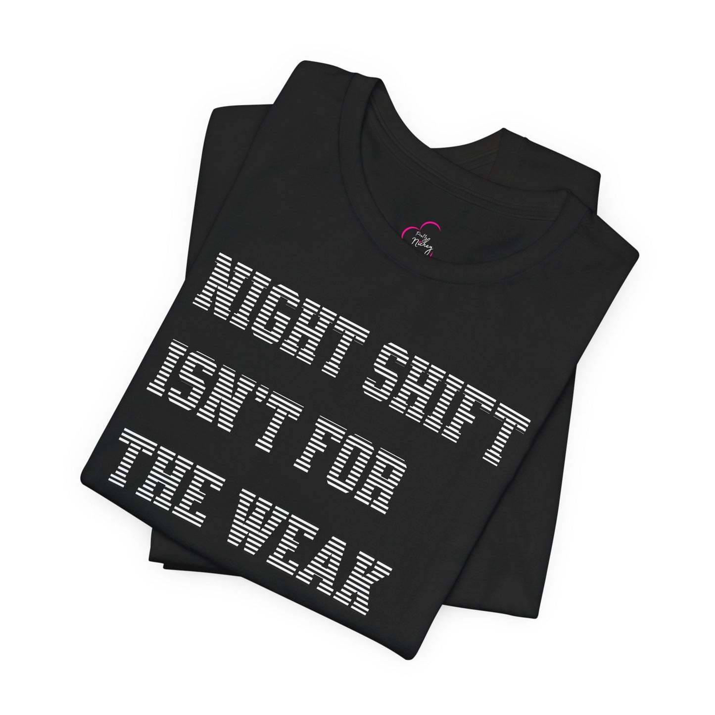 Night shift isn't for the weak T-shirt