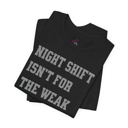 Night shift isn't for the weak T-shirt