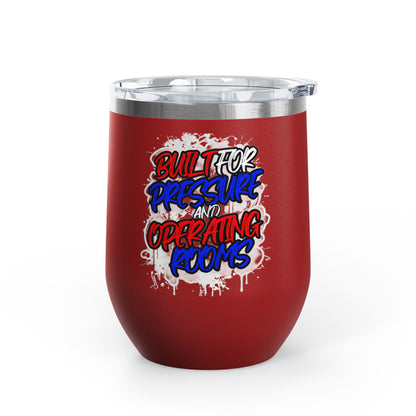 Built for pressure and operating rooms Tumbler