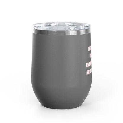 Matcha First Everything Else Later Wine Tumbler