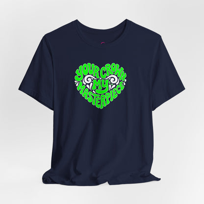 Your crown my masterpiece T-shirt