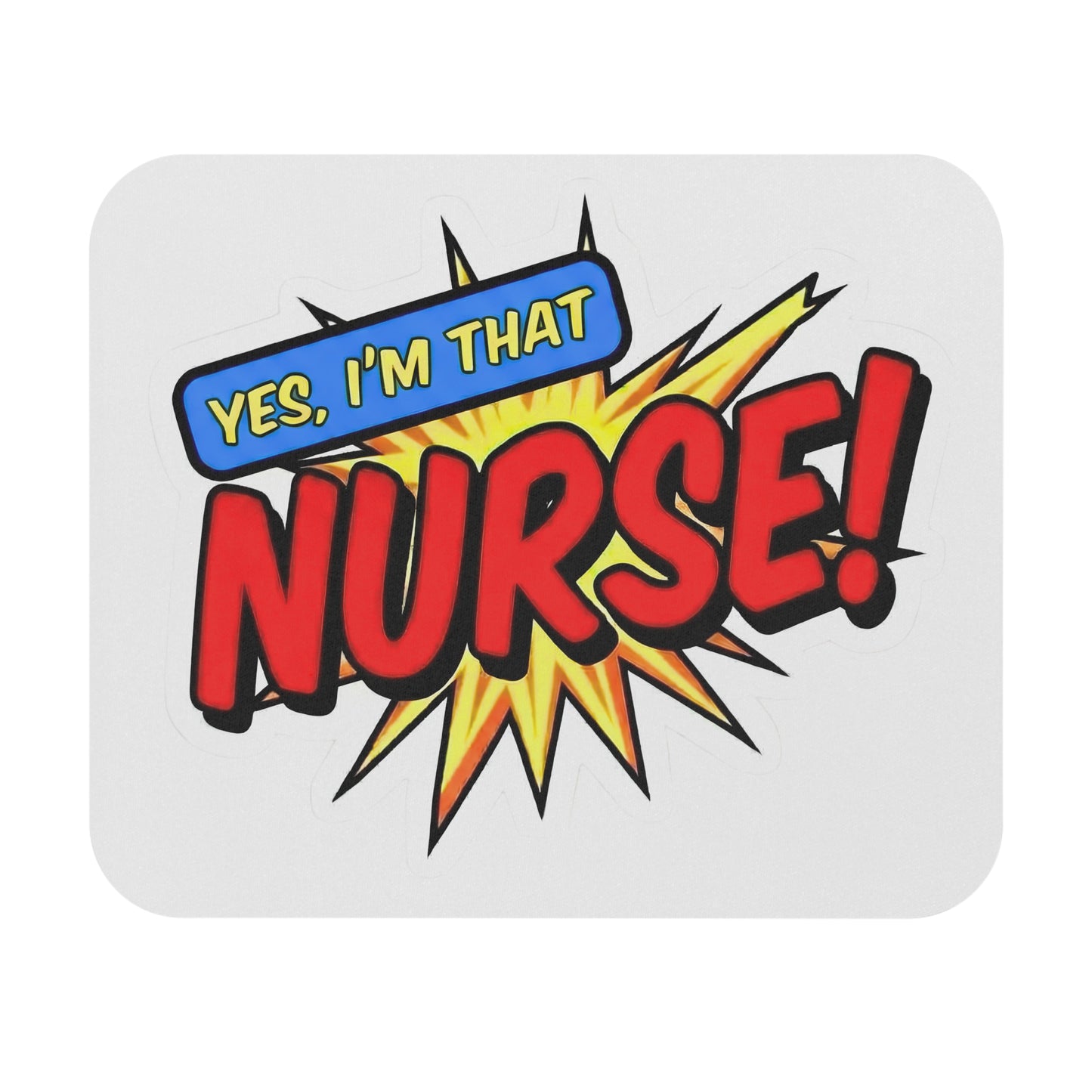 Yes, I'm that NURSE Mouse Pad