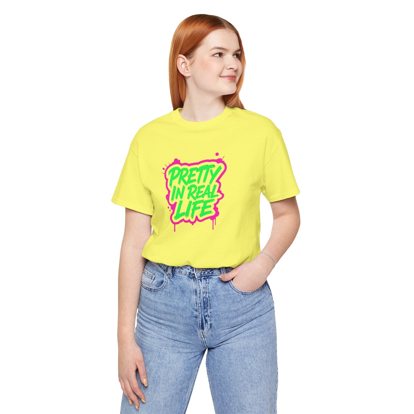 Pretty in real life T-shirt