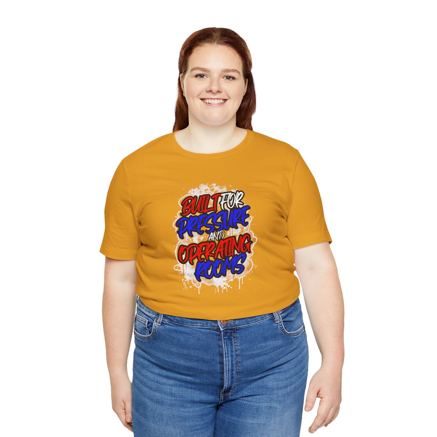 Built for pressure and operating rooms T-shirt