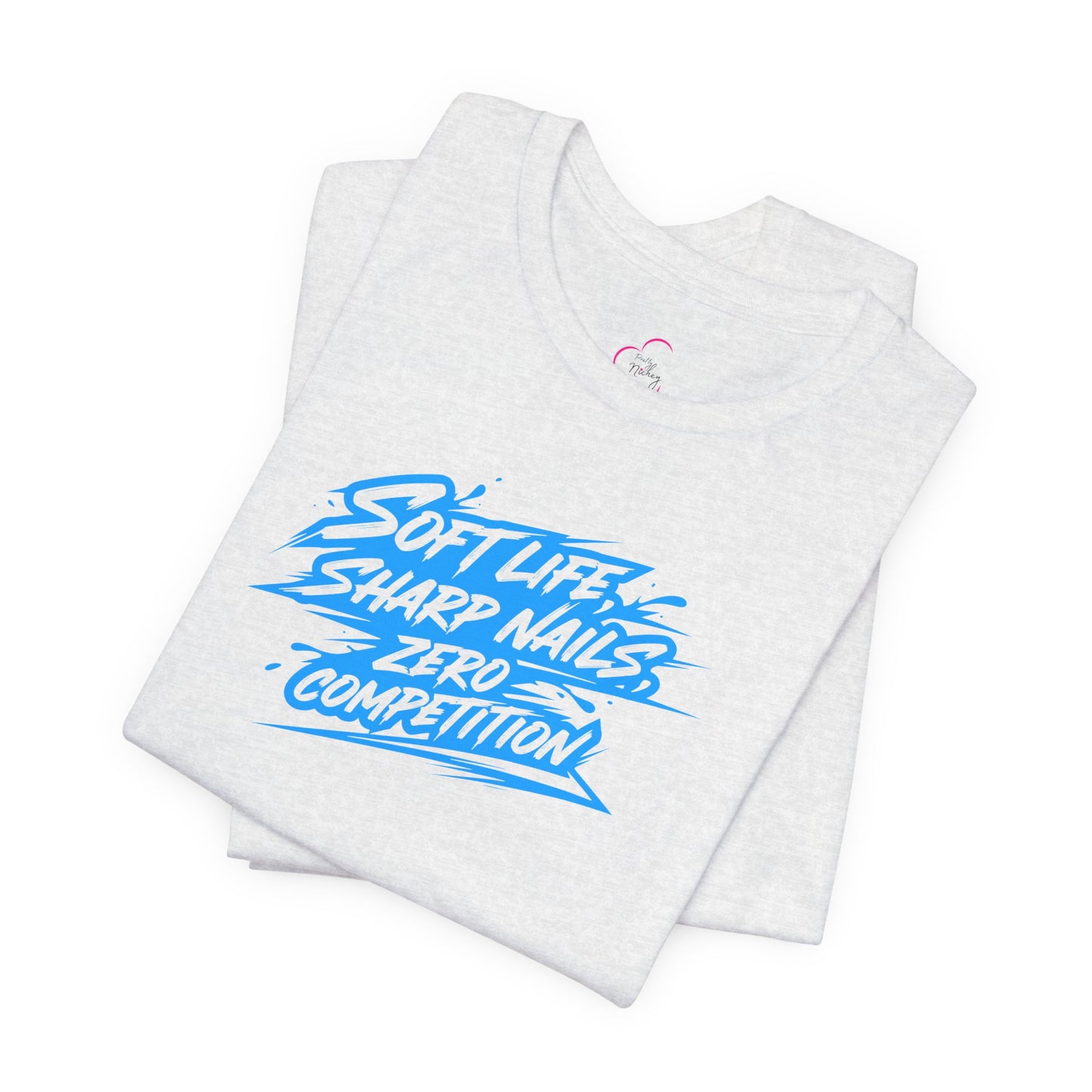 Soft life sharp nails zero competition T-shirt