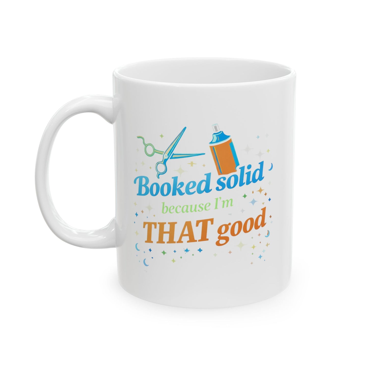 Booked solid because I'm THAT good Mug