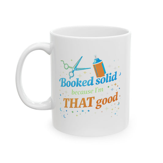 Booked solid because I'm THAT good Mug