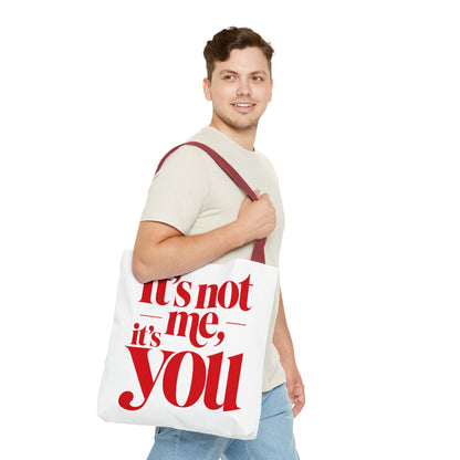 It's not me, it's you Tote Bag