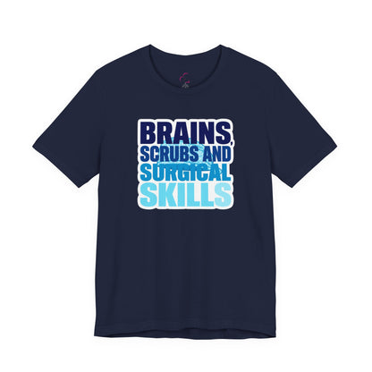 Brains, scrubs and surgical skills blue T-shirt