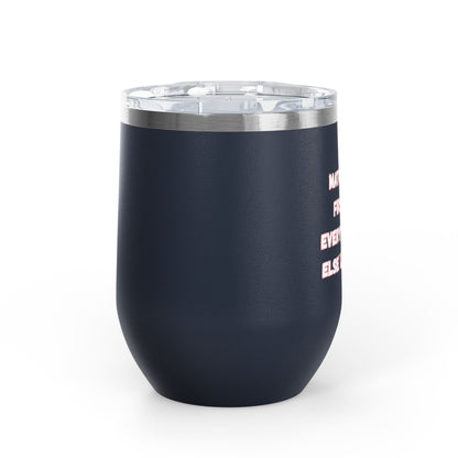 Matcha First Everything Else Later Wine Tumbler