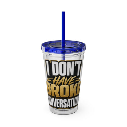 I don't have broke conversations Insulated Cup