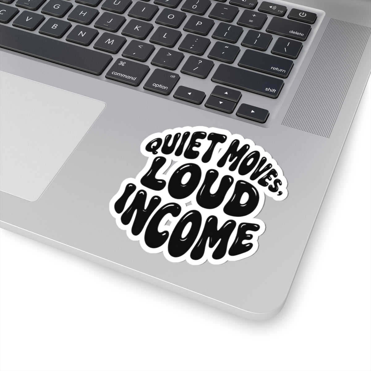 Quiet moves. Loud income Sticker