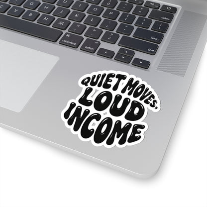Quiet moves. Loud income Sticker