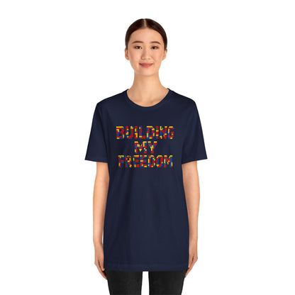 Building my freedom T-shirt