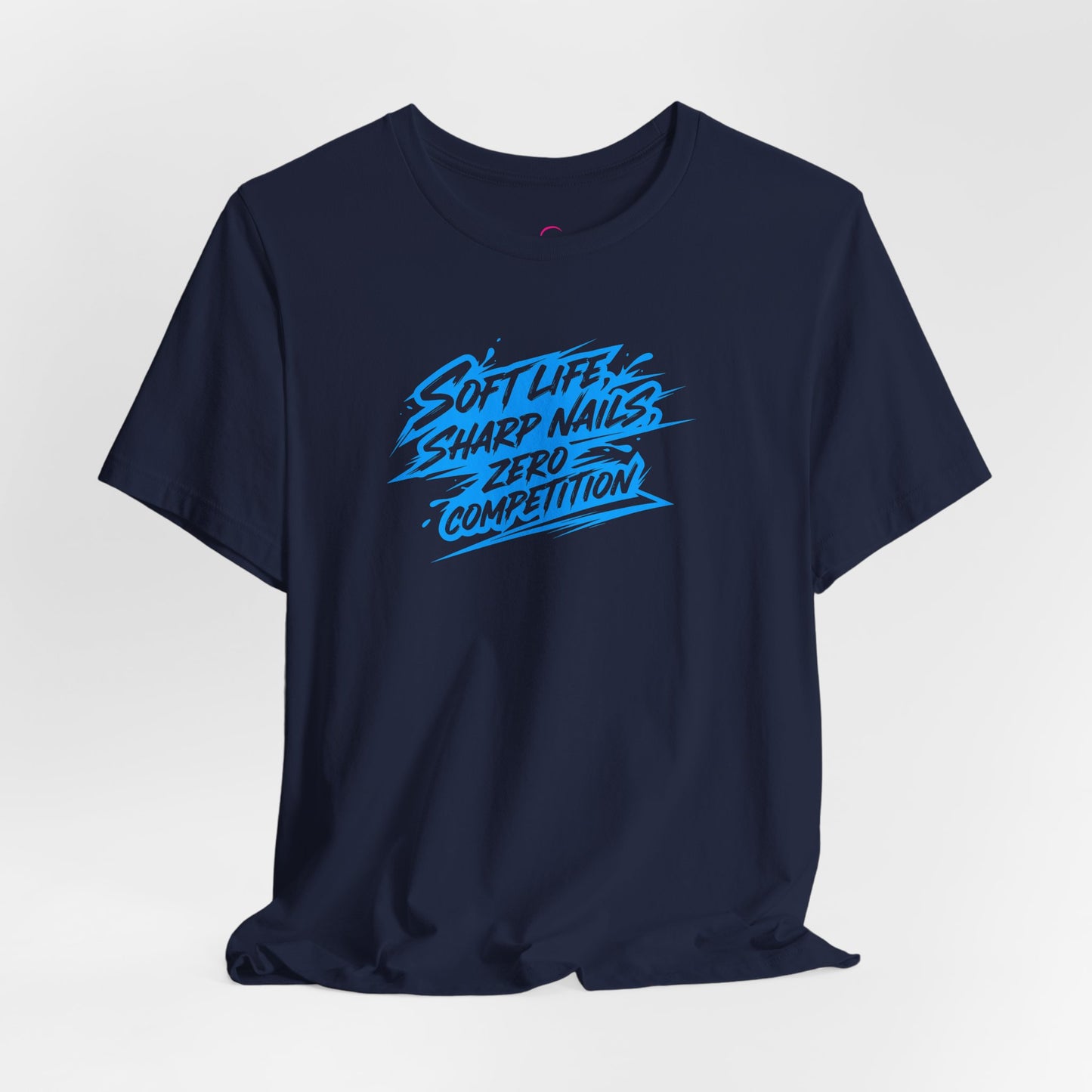 Soft life sharp nails zero competition T-shirt